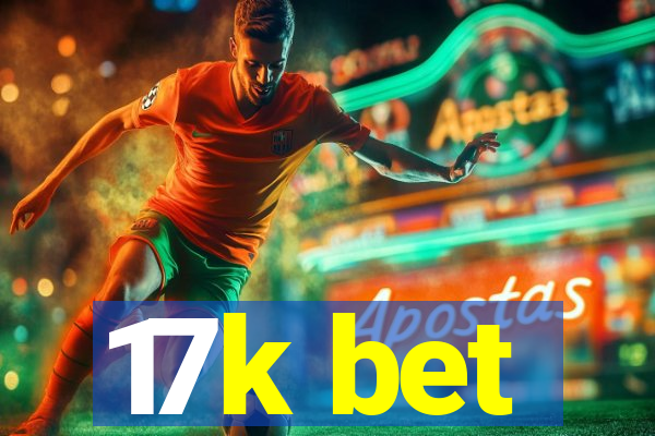 17k bet